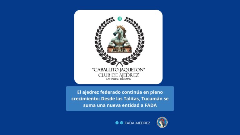 El ajedrez federado continúa en pleno crecimiento: Desde las Talitas, Tucumán se suma una nueva entidad a FADA